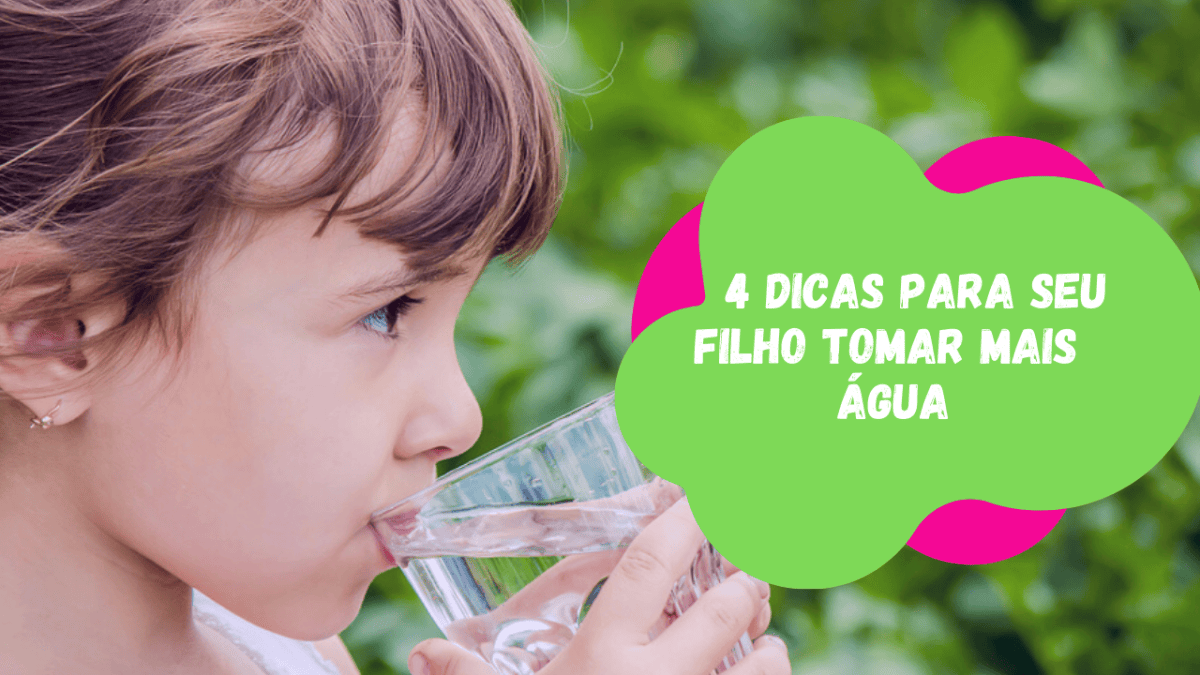 4 dicas para seu filho tomar mais água